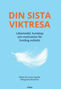 Din sista viktresa : läkemedel, kunskap och motivation för livslång målvikt