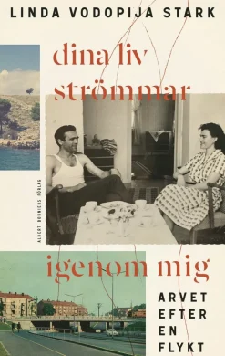 Dina liv strömmar igenom mig : arvet efter en flykt