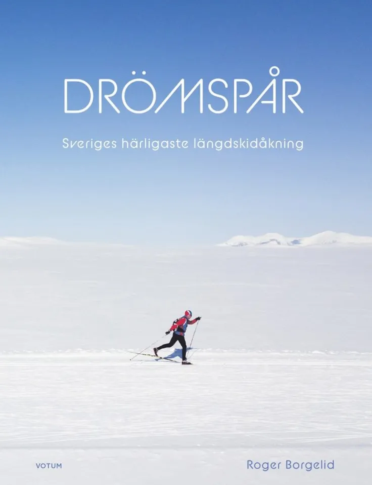 Drömspår : Sveriges härligaste längdskidåkning