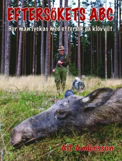 Eftersökets ABC : hur man lyckas med eftersök på klövvilt