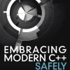 Embracing Modern C++ Safely