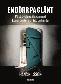 En dörr på glänt : på strövtåg i sällskap med ikoner, poeter och Tito Colliander