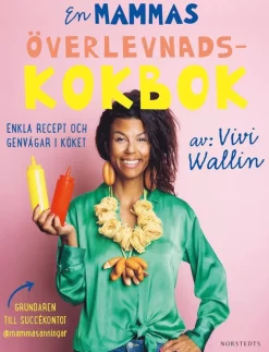 En mammas överlevnadskokbok : enkla recept och genvägar i köket