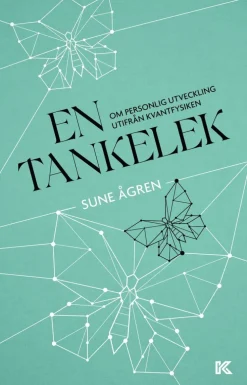 En tankelek : om personlig utveckling utifrån kvantfysiken