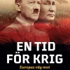En tid för krig : Europas väg mot storkonflikt 1939 och 2022