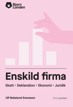 Enskild firma : skatt, deklaration, ekonomi, juridik