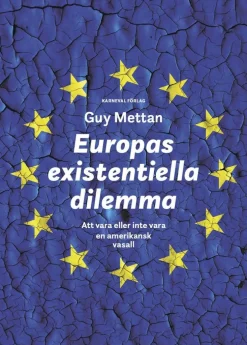 Europas existentiella dilemma : att vara eller inte vara en amerikansk vasall