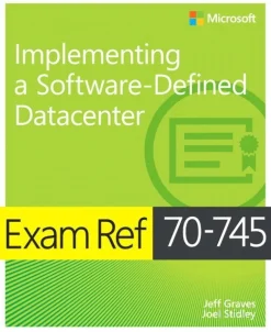 Exam Ref 70-745 Implementing a Software-Defined DataCenter