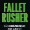 Fallet Rusher : när medelklassens barn blev gangsters