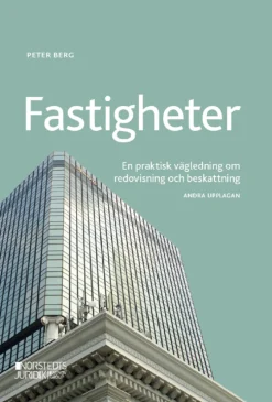 Fastigheter : en praktisk vägledning om redovisning och beskattning