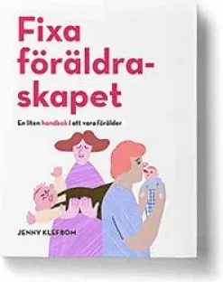 Fixa föräldraskapet - En liten handbok i att vara förälder
