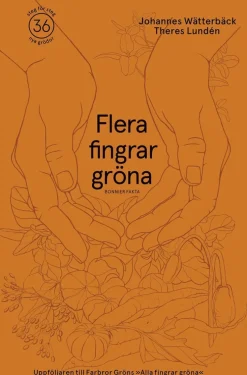 Flera fingrar gröna : 36 växter att odla i din trädgård