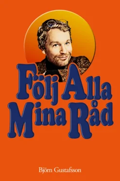 Följ alla mina råd