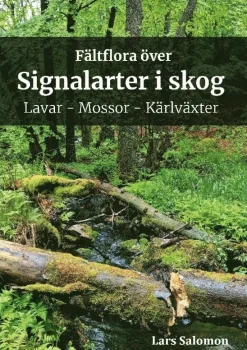 Fältflora över signalarter i skog : lavar, mossor, kärlväxter