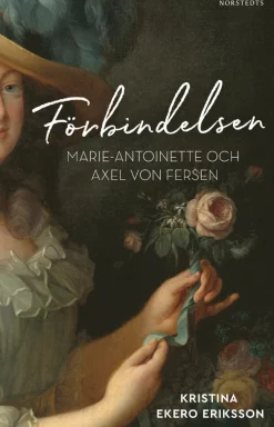 Förbindelsen : Marie-Antoinette och Axel von Fersen