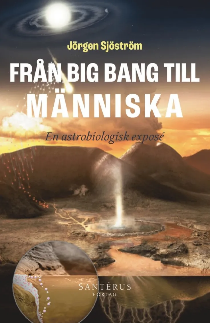Från big bang till människa : en astrobiologisk exposé