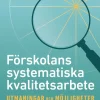 Förskolans systematiska kvalitetsarbete : utmaningar och möjligheter