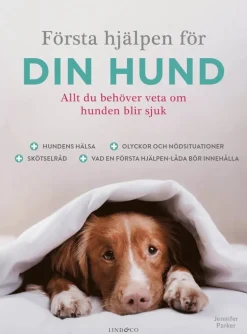 Första hjälpen för din hund : allt du behöver veta om hunden blir sjuk