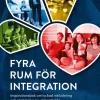 Fyra rum för integration : inspirationsbok om lyckad inkludering och etablering av utrikesfödda