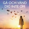 Gå och vänd dig inte om : en bok om manipulation och psykisk misshandel