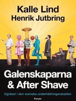 Galenskaparna och After Shave : ogräset i den svenska underhållningsrabatten