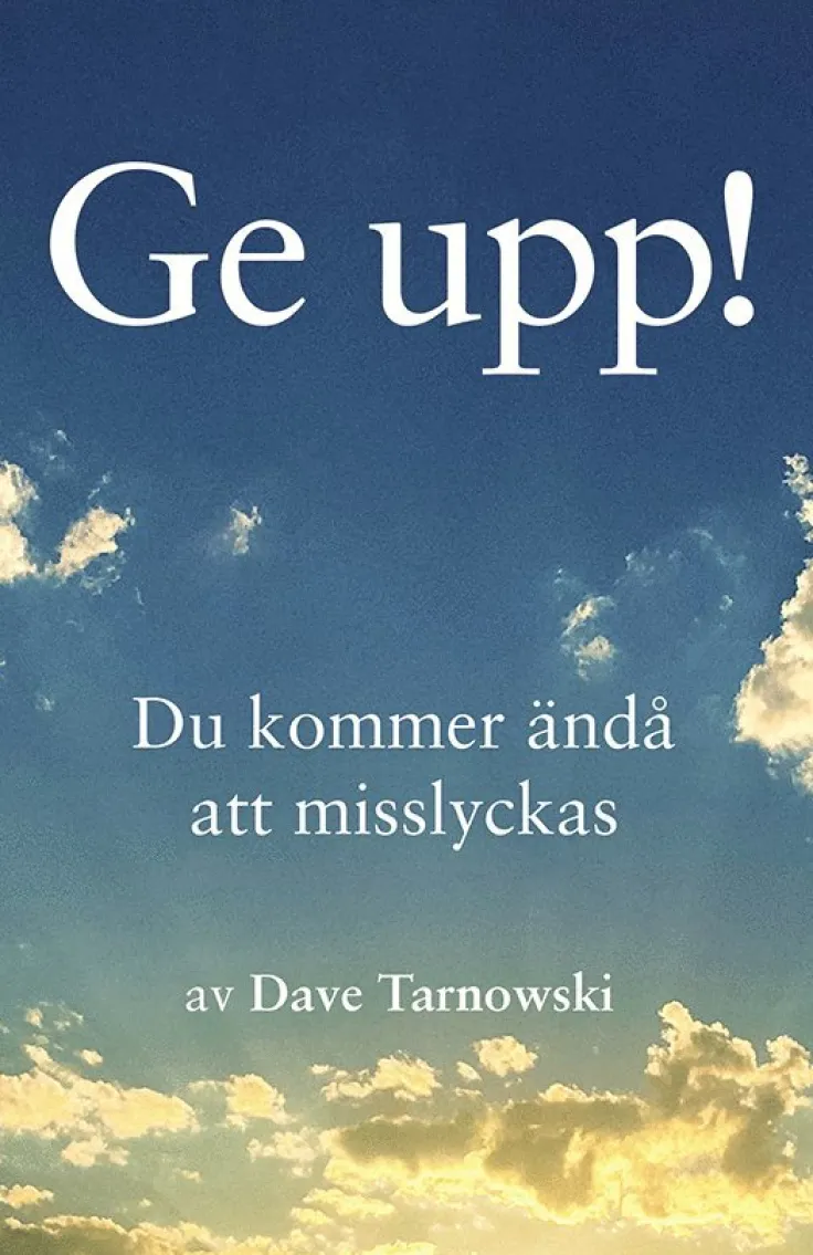 Ge upp! : du kommer ändå att misslyckas