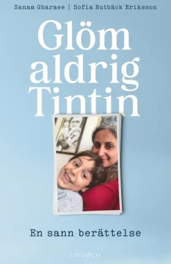 Glöm aldrig Tintin : en sann berättelse