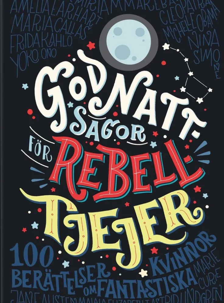Godnattsagor för rebelltjejer : 100 berättelser om fantastiska kvinnor