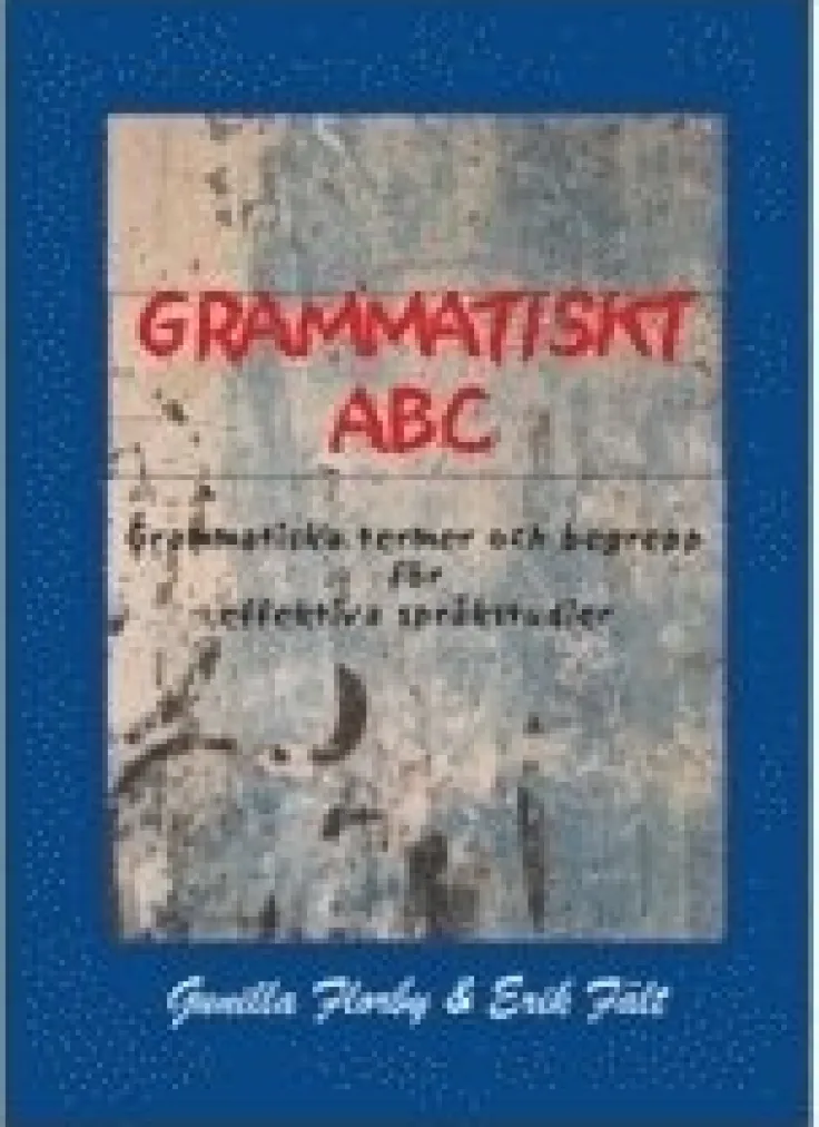 Grammatiskt ABC : grammatiska termer och begrepp för effektiva språkstudier