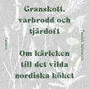 Granskott, vårbrodd och tjärdoft : om kärleken till det vilda nordiska köket
