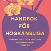 Handbok för högkänsliga : omfamna din styrka, sårbarhet och orkidébarnet inom dig