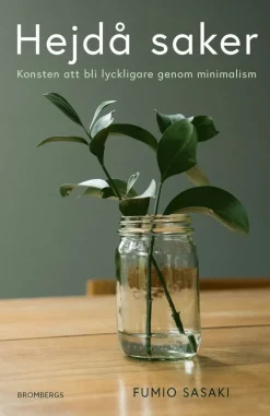 Hejdå saker : konsten att bli lyckligare genom minimalism