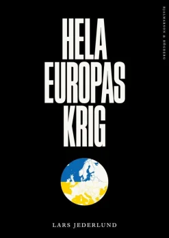 Hela Europas krig : vår framtid avgörs i Ukraina