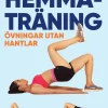 Hemmaträning : övningar utan hantlar