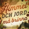 Himmel och jord må brinna