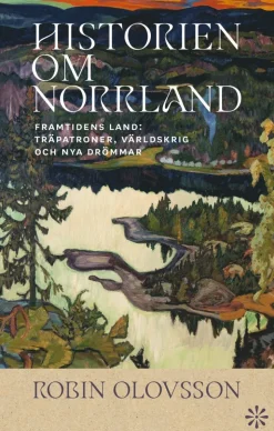 Historien om Norrland. Del 2, Framtidens land