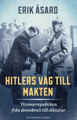 Hitlers väg till makten : Weimarrepubliken från demokrati till diktatur