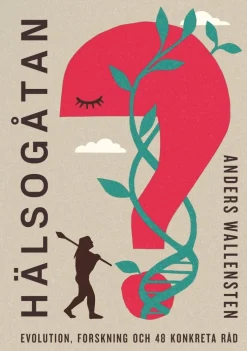 Hälsogåtan : evolution, forskning och 48 konkreta råd