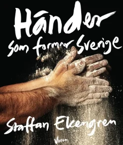 Händer som formar Sverige