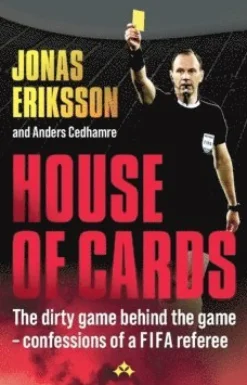 House of Cards: The dirty game behind the game - confessions of a FIFA referee