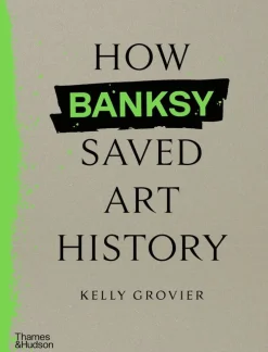 How Banksy Saved Art History