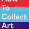How to Collect Art