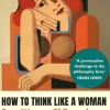 How to Think Like a Woman