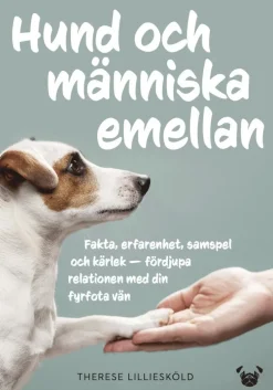 Hund och människa emellan : fakta, erfarenhet, samspel och kärlek - fördjupa relationen med din fyrfota vän