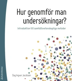 Hur genomför man undersökningar? : introduktion till samhällsvetenskapliga metoder