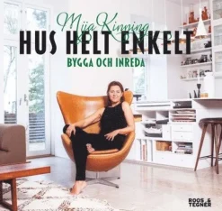 Hus helt enkelt : bygga och inreda