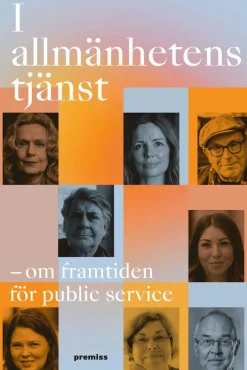 I allmänhetens tjänst : framtiden för public service