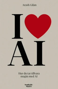 I love AI : Hur du tar tillvara magin med AI