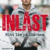 Inlåst : mitt liv på SiS-hem