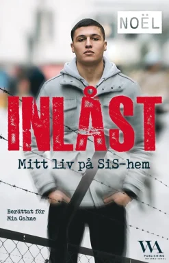 Inlåst : mitt liv på SiS-hem